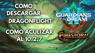 🔔COMO ACTUALIZAR 10.2.7 ⌛ Y DESCARGAR WORLD OF WARCRAFT DRAGONFLIGHT / FIRESTORM!  💯🧐 👌!
