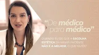 [De médico para médico] Quando eu sei que a escolha estética da minha paciente não é melhor
