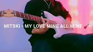 mitski - my love mine all mine electric guitar cover