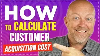 How To Determine & Calculate Your Customer Acquisition Cost (CAC)
