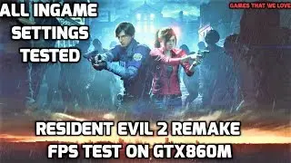 Resident Evil 2 Remake FPS Test On GTX860M(Free To Play)/First 22 Minutes