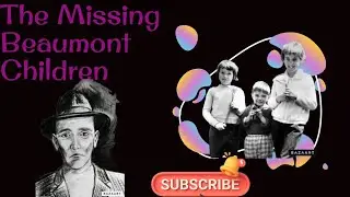 What Happened To The Beaumont Children?