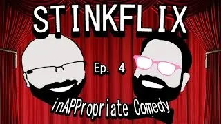 StinkFLIX | Ep. 4 | InAPPropriate Comedy