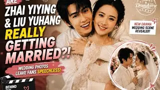 Zhai Yiying & Liu Yuhang Really getting married??