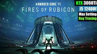 RTX 3060Ti - Armored Core 6 Fires of Rubicon | | Ultra Settings & Raytracing Tested