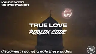 Roblox ID/Code: Kanye West & XXXTENTACION - True Love