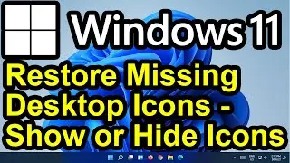 ✔️ Windows 11 - Restore Missing Desktop Items - Show or Hide Desktop Icons