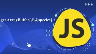 get ArrayBuffer[@@species] : : javascript