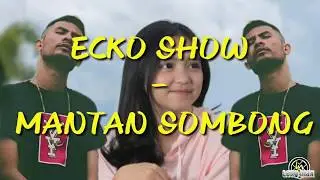 Ecko show - Mantan Sombong! [lirik]