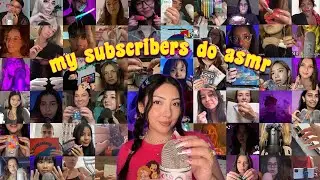 MY SUBSCRIBERS DO ASMR 💖