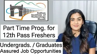 IIT Mandi 100% Job Prog. For 12th Pass, College Students & Graduates | AI & ML Program from IIT