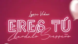 Eres Tú - Zkandalo Sierreño (Lyric Video) • Imperio Records VIP 2023 👑🍀🎶
