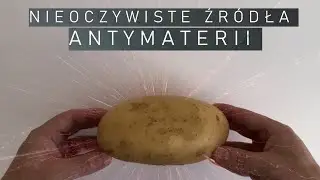 Antymateria naturalna w domowych warunkach (i nie tylko)