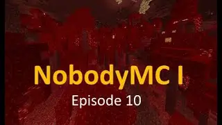 NobodyMC I 10 | Exploring the Nether
