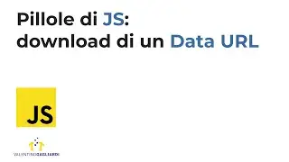 Pillole di JavaScript: download di un Data URL