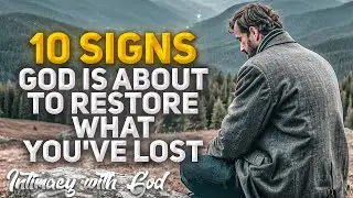 10 Signs That God is About To Restore What You've Lost! (Christian Motivation)