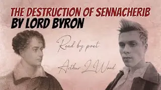 The Destruction of Sennacherib by Lord Byron [with text] - Read by poet Arthur L Wood