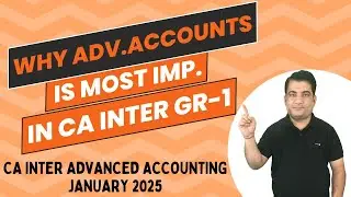 Why Advanced Accounting is Most Important ?? CA Inter Advanced Accounts Jan 2025 #cainteraccounts