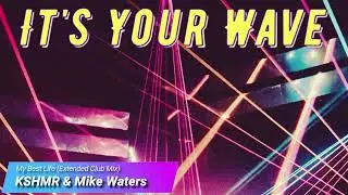 KSHMR & Mike Waters - My Best Life (Extended Club Mix)