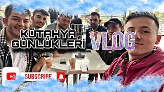 KÜTAHYA GÜNLÜKLERİ #1(GERİ GELDİK) GÜNLÜKVLOG