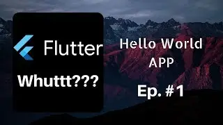 Flutter - Hello World App (Episode 1)