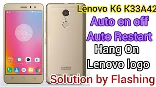 Lenovo K6 Power K33A42 auto on off (Auto Restart) hang on logo Solution by flashing