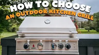 How to Choose The Best Outdoor Kitchen Grill | featuring the TrueFlame Grill