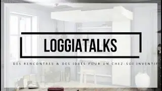 #Loggiatalks : L'aménagement d'espaces par nos conseillers en aménagement