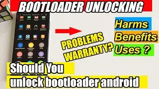 Should You UNLOCK BOOTLOADER 🔥🔥 | Benefits, Harms and Uses | Warranty Problem? Full Explained !