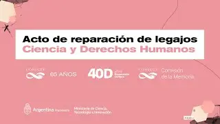 En VIVO| Acto de reparación  de legajos Ciencia y Derechos Humanos