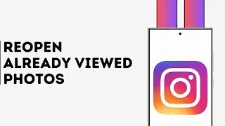 How to Reopen Already Viewed Instagram Photos