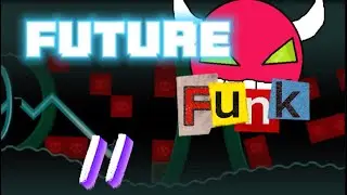 (LOW DETAIL MODE) “Future Funk II” 100% by @JonathanGD (Insane Demon)