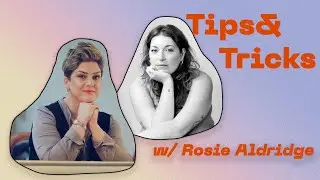 Tips&Tricks #10 with Rosie Aldridge