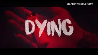 Dying - Lil Peep feat. Cold Hart