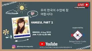 Belajar Korea Gratis 6 Aug 2023 - Hangeul part 2