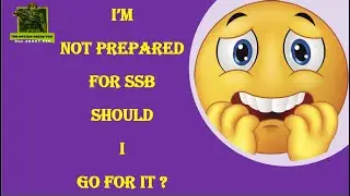 I AM NOT PREPARED-SHOULD I GO FOR SSB ???