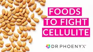 4 Foods That Fight Cellulite - Foods To Prevent Cellulite