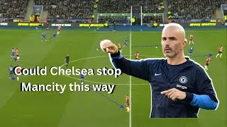 How Chelsea Could have stopped Manchester City tactically Maresca vs Pep