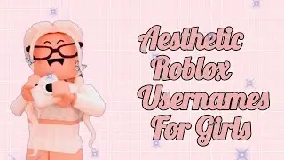 𝟏𝟓 𝐚𝐞𝐬𝐭𝐡𝐞𝐭𝐢𝐜 𝐫𝐨𝐛𝐥𝐨𝐱 𝐮𝐬𝐞𝐫𝐧𝐚𝐦𝐞𝐬 𝐟𝐨𝐫 𝐠𝐢𝐫𝐥𝐬 ✨ ♡|| 𝐚𝐮𝐫𝐞𝐮𝐬𝐡