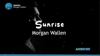 Morgan Wallen - Sunrise [Lyrics Video]