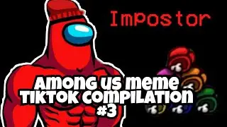 among us meme tik tok compilation #3