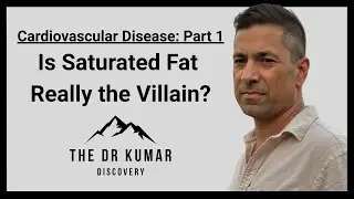 Is Saturated Fat Really the Villain? (Cardiovascular Disease Part 1)