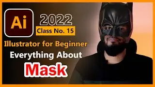 Illustrator for Beginner ।। Class 15 ।। Everything About Mask
