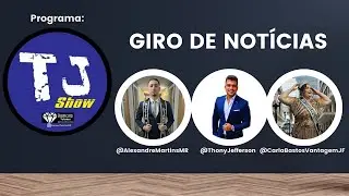 TJ Show - Giro da Semana 19/08