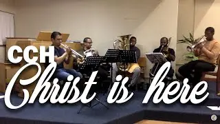 CHRIST IS HERE performed by CCH Brass