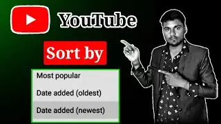 YouTube Sort By Most Popular, Date Added Oldest, Date Added Newest Meaning