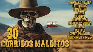 30 CORRIDOS MALDITOS - Ramon Ayala / Cadetes / Invasores / Eliseo / Cornelio / Terribles / Y MAS!
