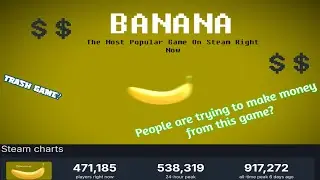 Banana- The Biggest Steam Game In The World. Is It A Scam? Can You Actually Make Money?