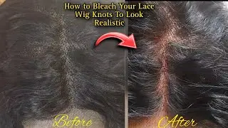 The Best Way To Bleach Your Knots To Look Realistic // Easy Method