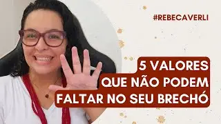 Valores inegociáveis do brechó | Rebeca Verli